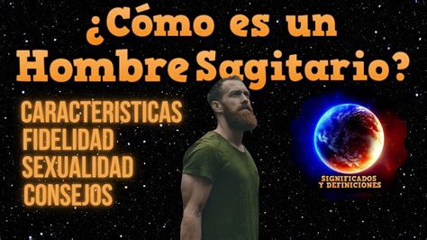 hombre sagitario|Comprender al hombre Sagitario: Rasgos, aspectos positivos y。